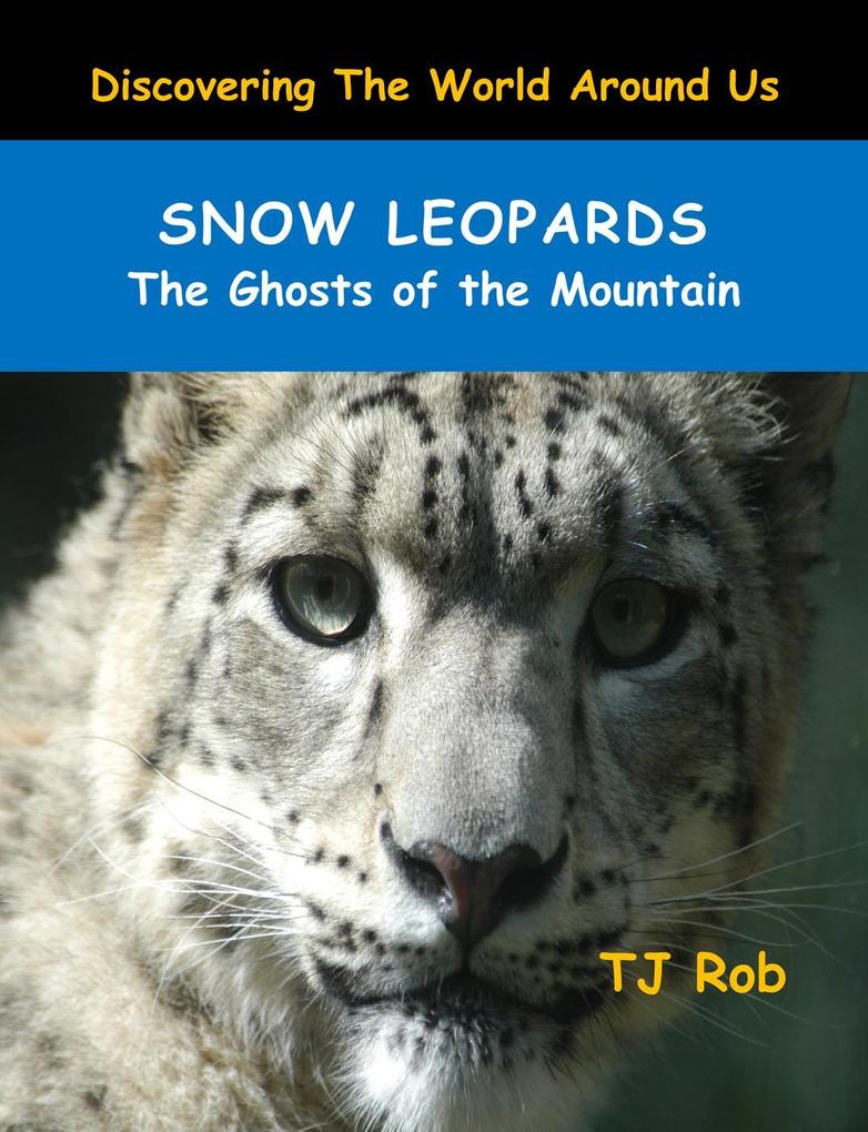 Snow Leopards (Discovering The World Around Us)