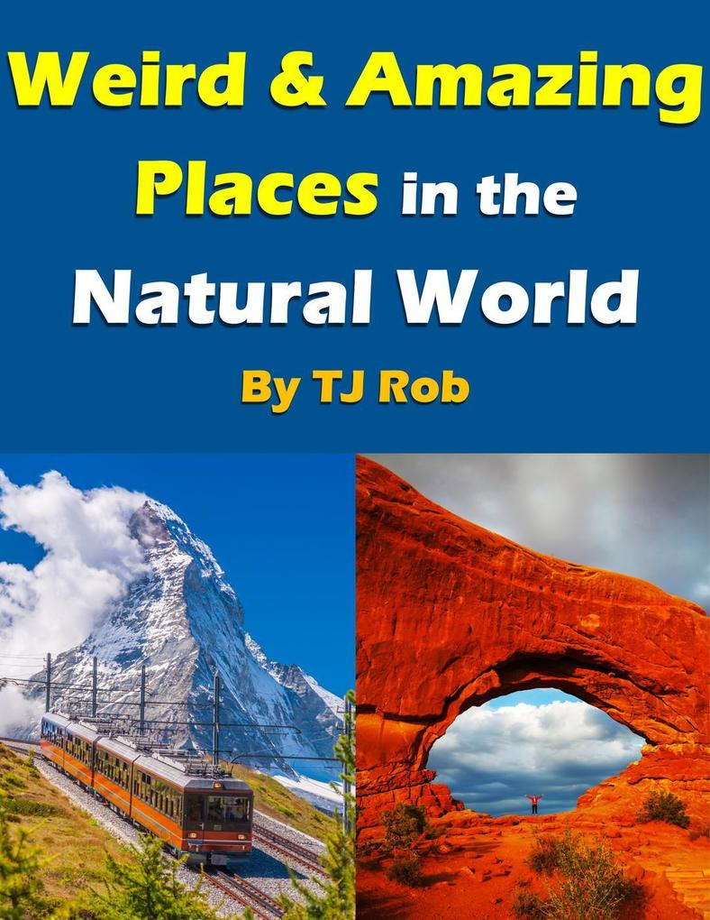 Weird and Amazing Places in the Natural World (Wonders of the World)