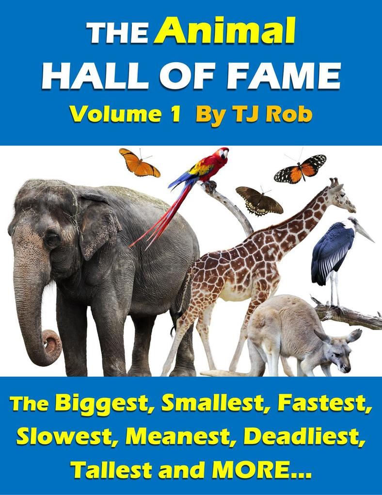 The Animal Hall of Fame - Volume 1 (Animal Feats and Records)
