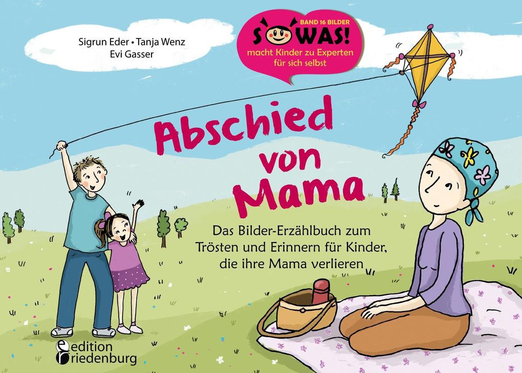 Abschied von Mama - Das Bilder-Erzählbuch zum Trösten und Erinnern für Kinder die ihre Mama verlieren