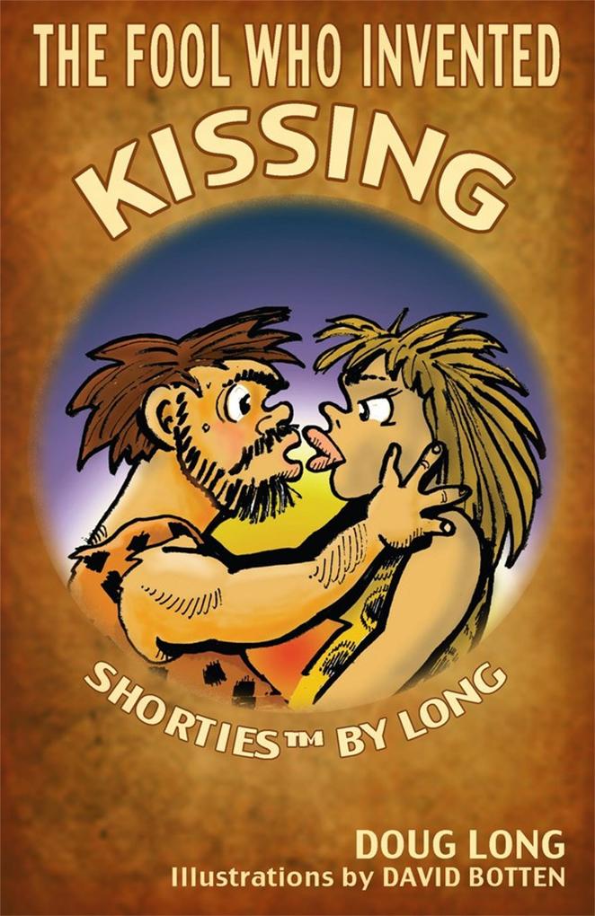 The Fool Who Invented Kissing
