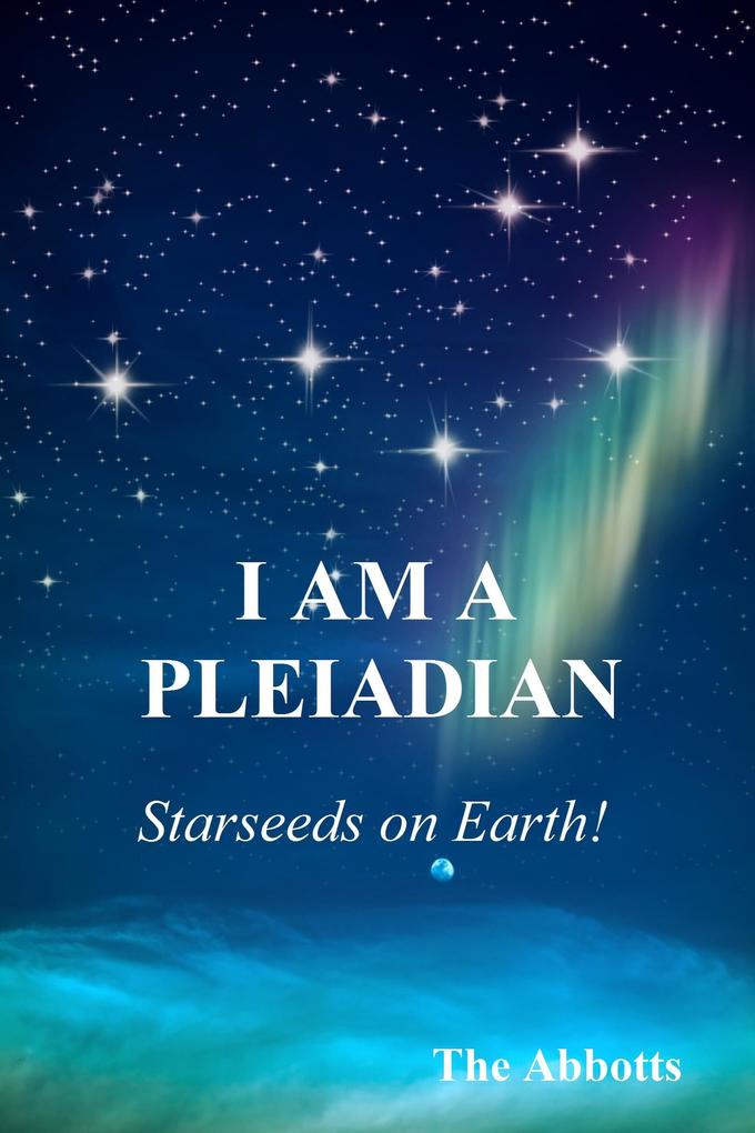 I Am a Pleiadian! - Starseeds on Earth!