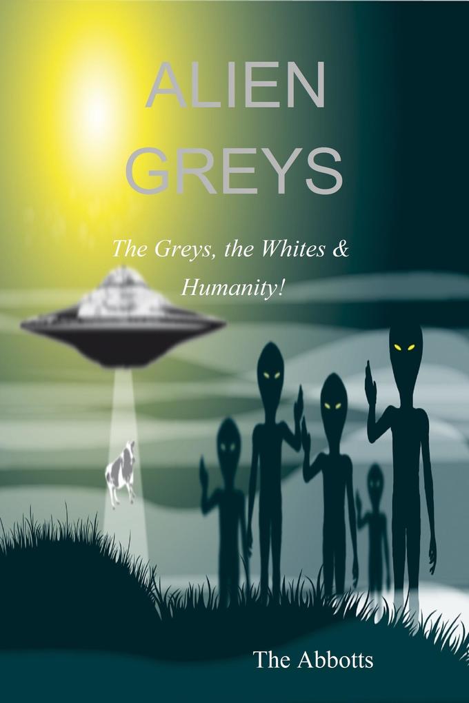 Alien Greys - The Greys the Whites & Humanity!