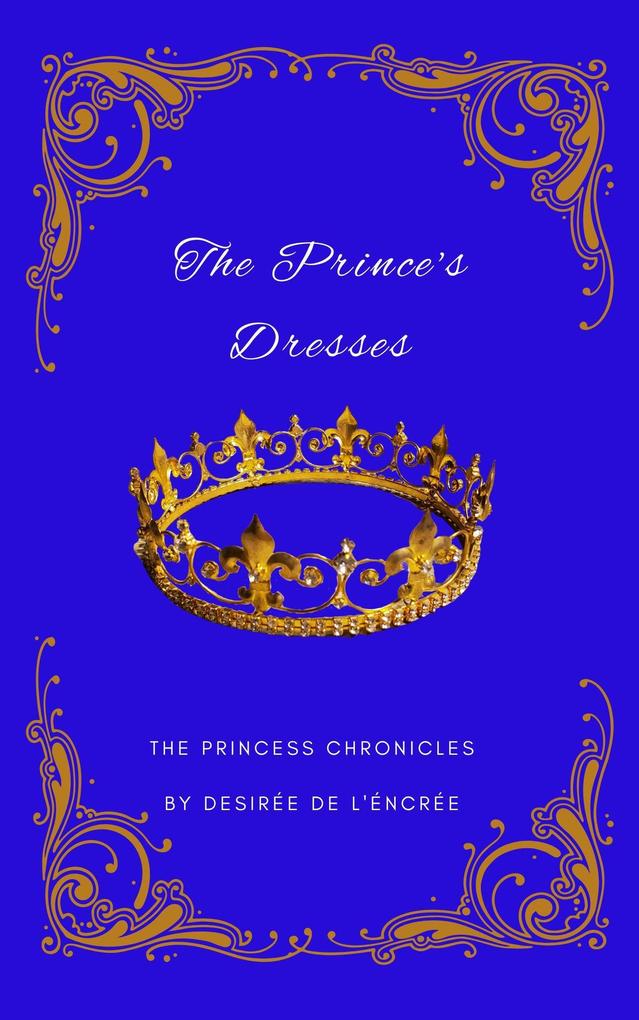 The Prince's Dresses (The Princess Chronicles)