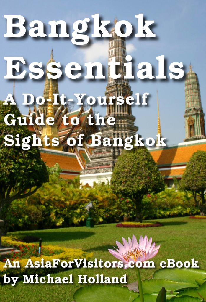 Bangkok Essentials (AsiaForVisitors.com eGuides #2)