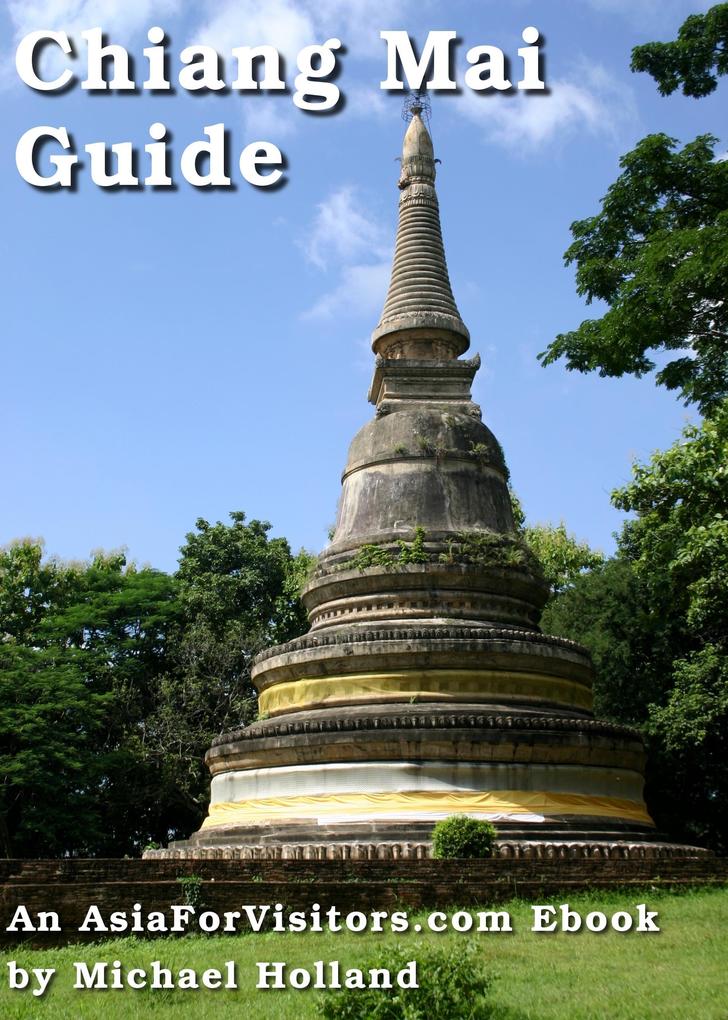 Chiang Mai Guide (AsiaForVisitors.com eGuides #1)