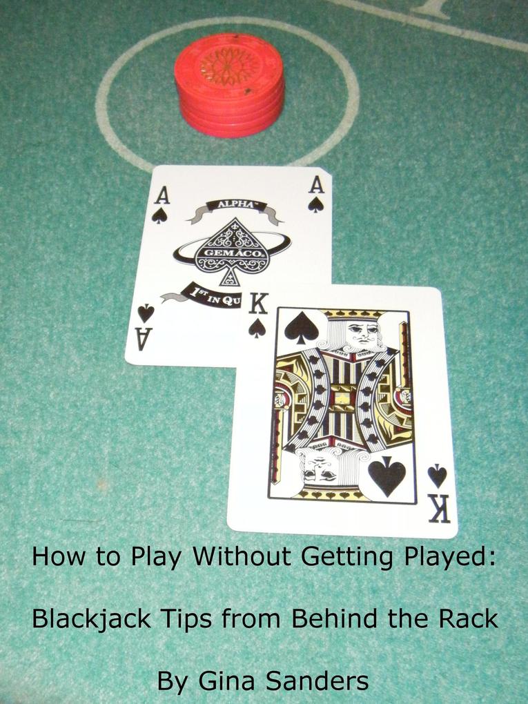 How to Play Without Getting Played: Blackjack Tips from Behind the Rack