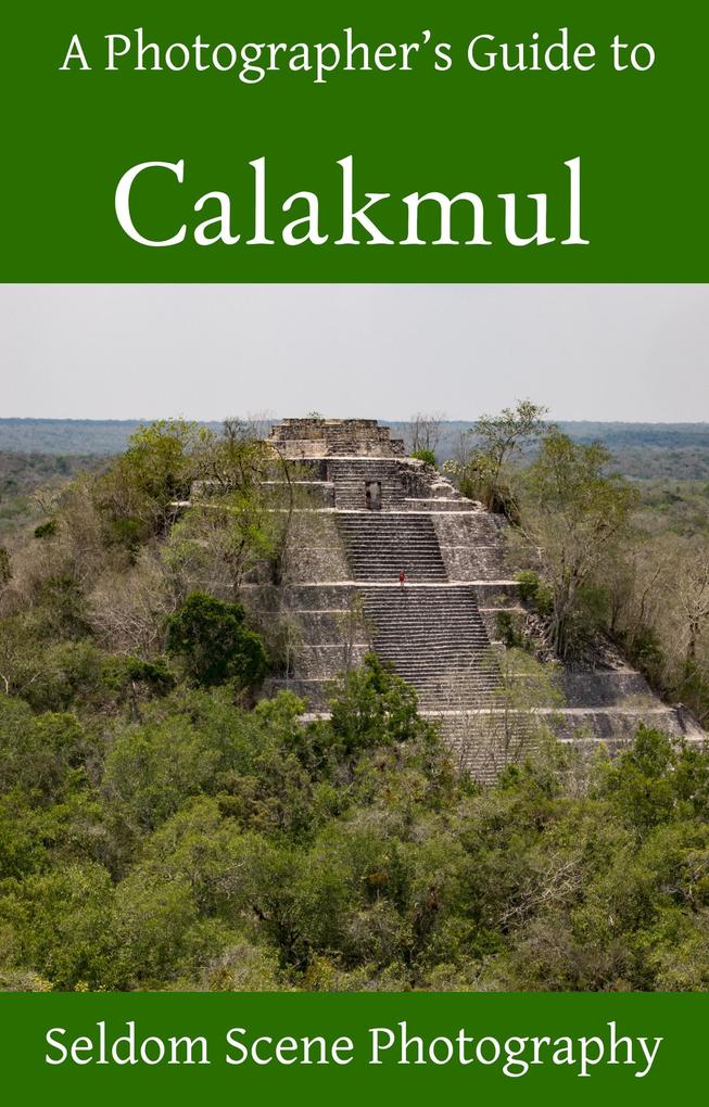 A Photographer‘s Guide to Calakmul