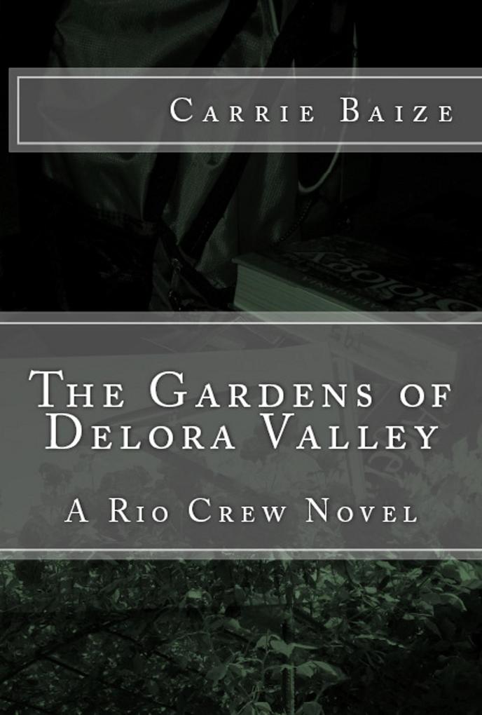 The Gardens of Delora Valley (The Rio Crew Novels #3)