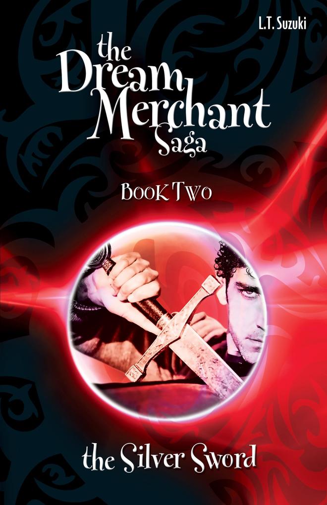 The Dream Merchant Saga: Book Two The Silver Sword