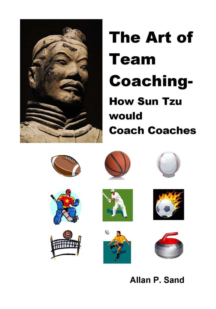 The Art of Team Coaching - How Sun Tzu Would Coach Coaches
