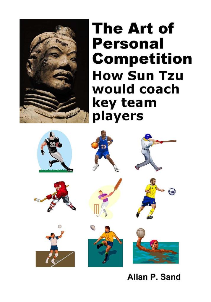 The Art of Personal Competition - How Sun Tzu Would Coach Key Team Players