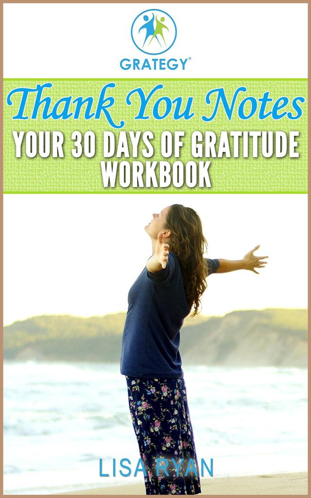 Thank You Notes: Your 30 Days of Gratitude Workbook
