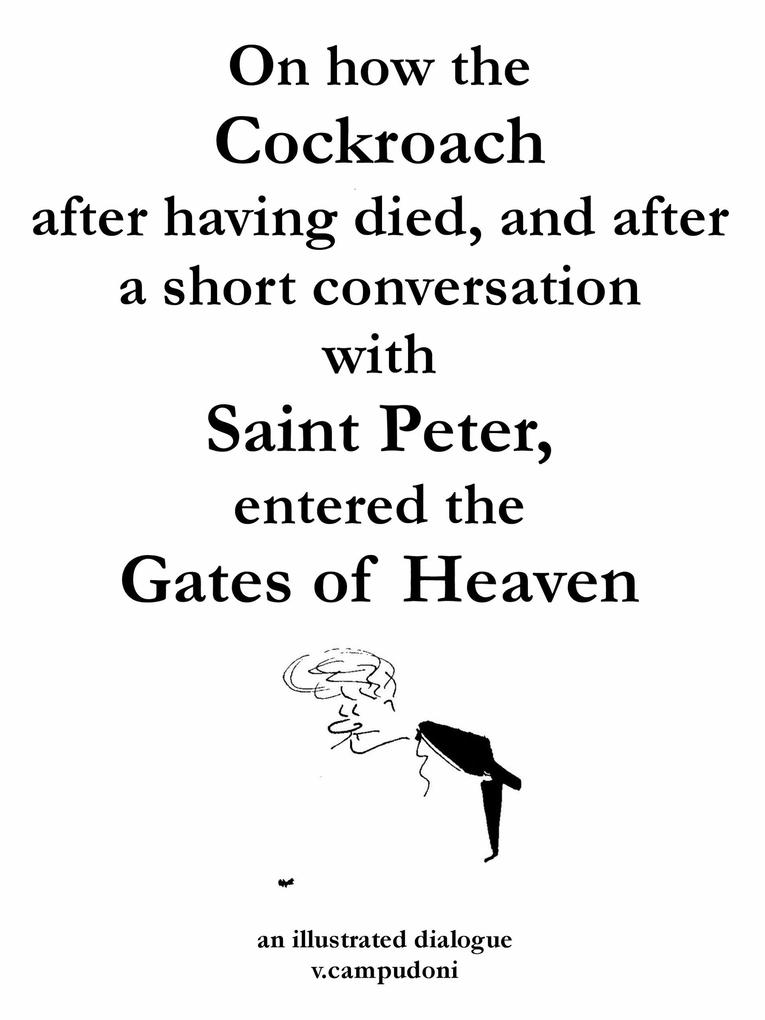 On how the Cockroach after having died and after a short conversation with Saint Peter entered the Gates of Heaven