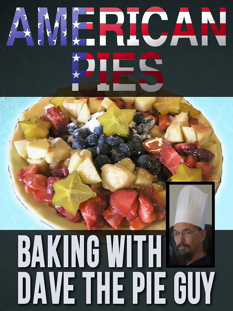 American Pies - Baking With Dave the Pie Guy