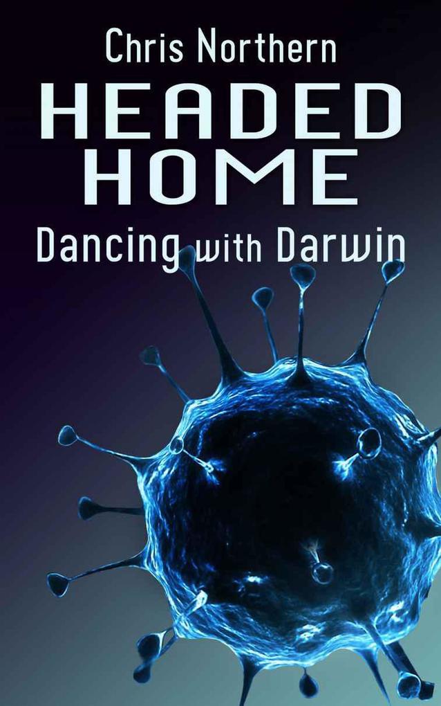 Headed Home (Dancing with Darwin #2)