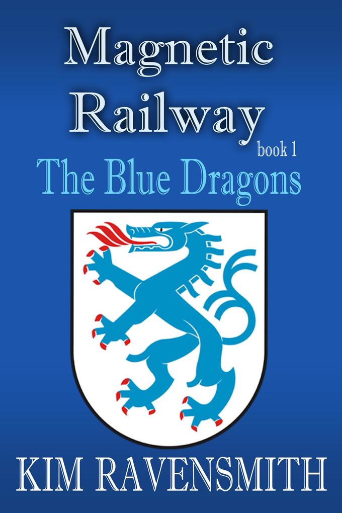 The Blue Dragons (Magnetic Railway #1)