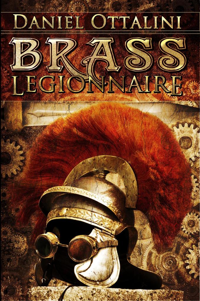 Brass Legionnaire (The Steam Empire Chronicles #1)
