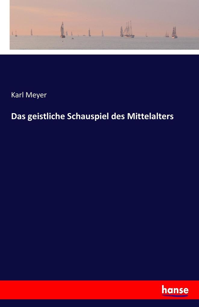 Das geistliche Schauspiel des Mittelalters