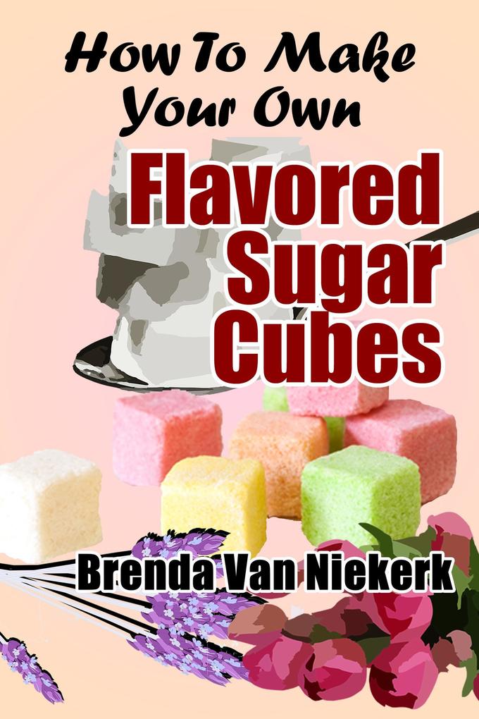 How To Make Your Own Flavored Sugar Cubes