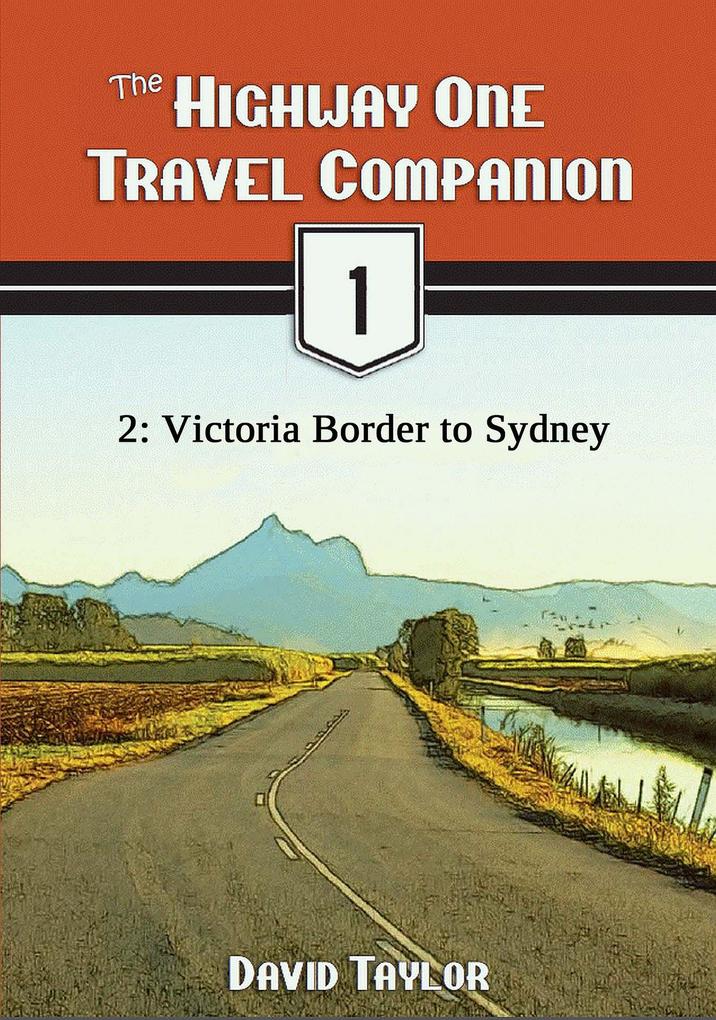 The Highway One Travel Companion - 2: Victoria Border to Sydney