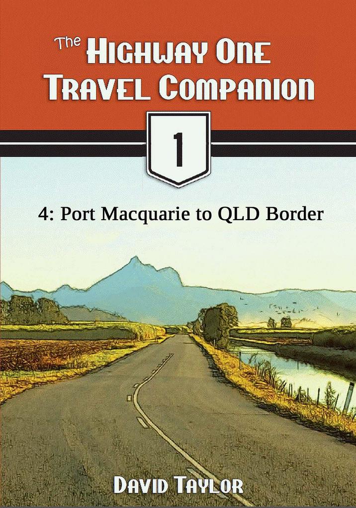 The Highway One Travel Companion - 4: Port Macquarie to QLD Border