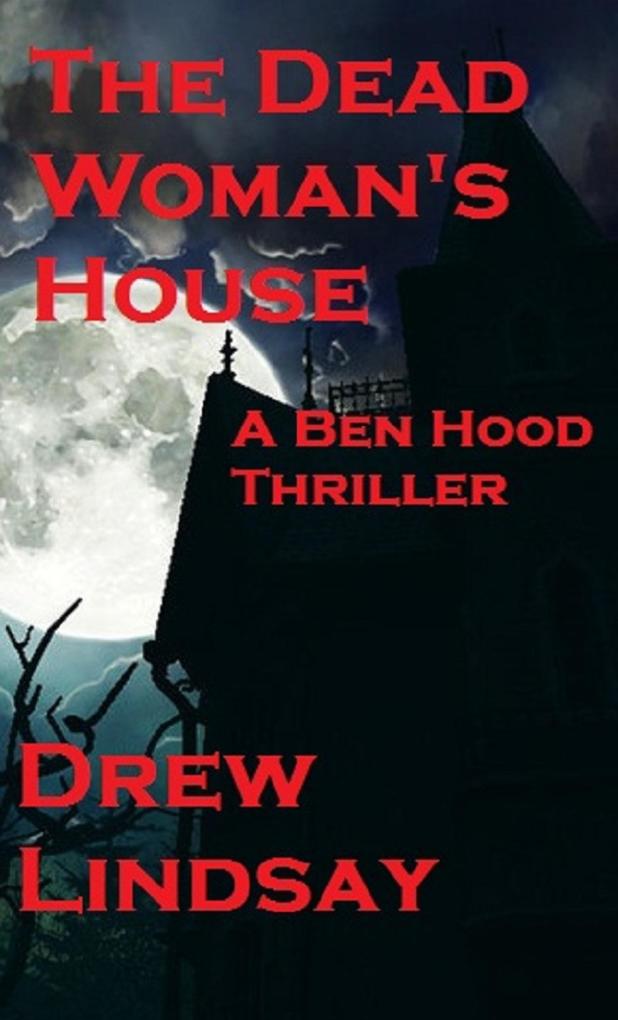 The Dead Woman‘s House (Ben Hood Thrillers #4)