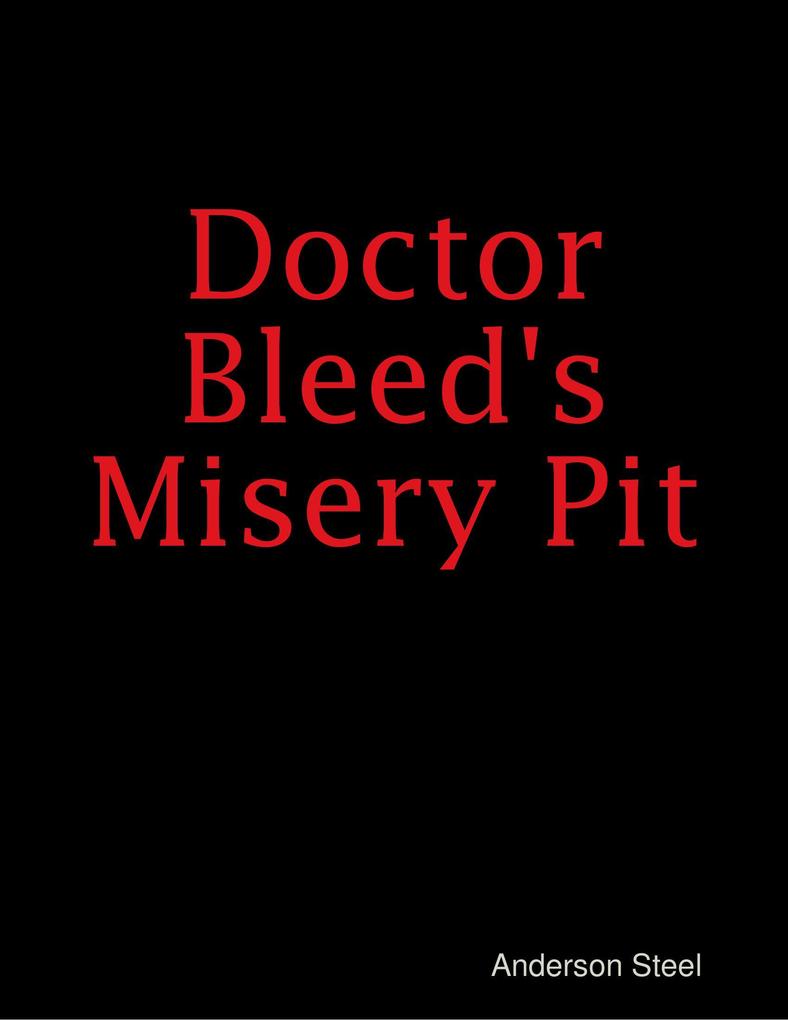 Doctor Bleed‘s Misery Pit