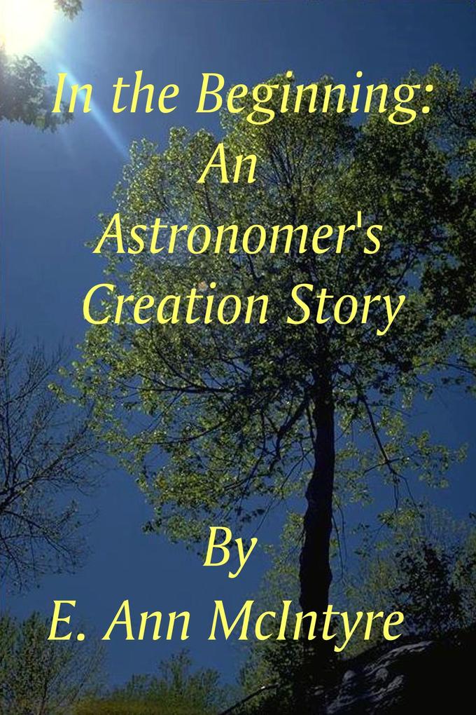 In The Beginning An Astronomer‘s Creation Story
