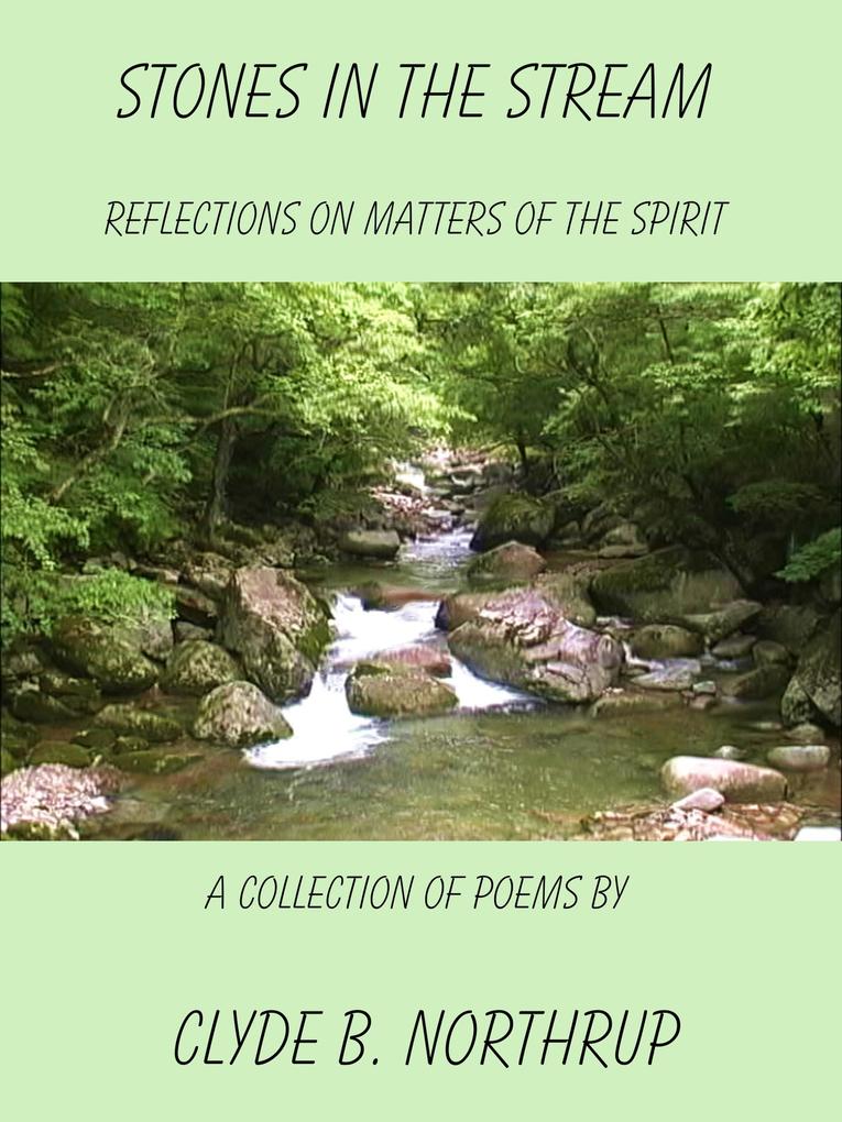 Stones in the Stream: Reflections of Matters of the Spirit