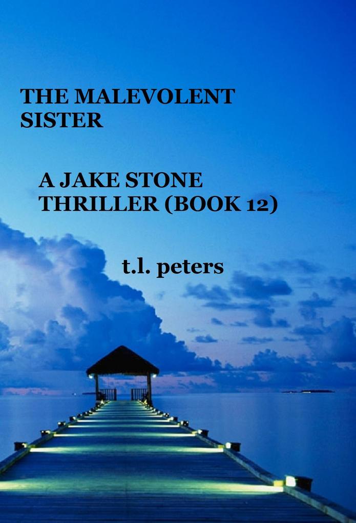 The Malevolent Sister A Jake Stone Thriller (Book 12)