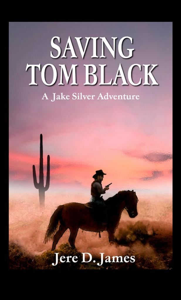 Saving Tom Black (Jake Silver Adventures #1)