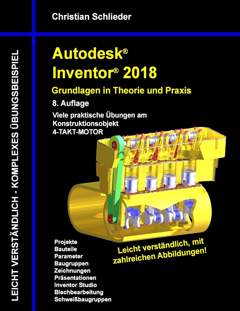 Autodesk Inventor 2018 - Grundlagen in Theorie und Praxis - Christian Schlieder