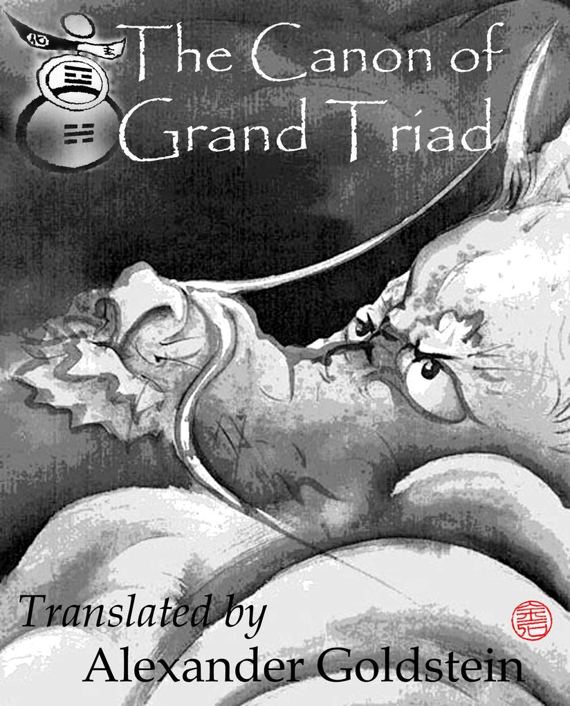 The Canon of Grand Triad (Tai Xuan Jing): Oracular Values of Heaven Earth and Man