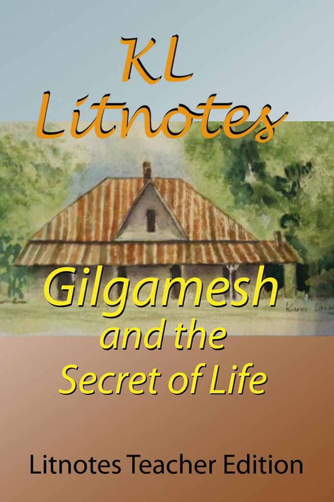 Gilgamesh and the Secret of Life Litnotes Teacher Edition