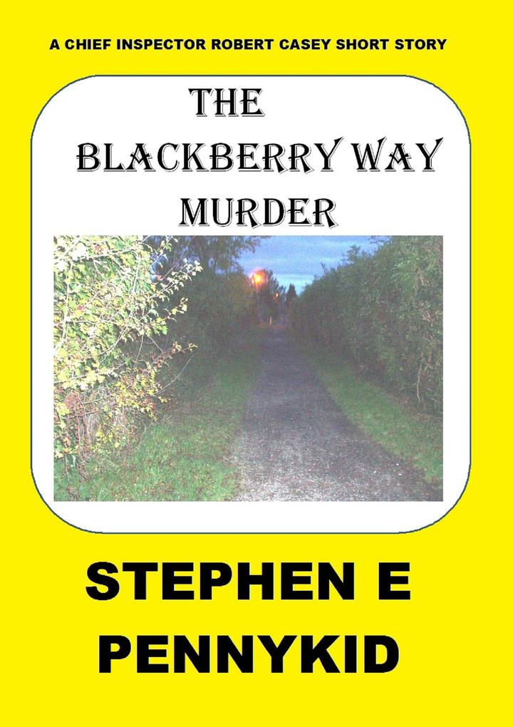 The Blackberry Way Murder (A Chief Inspector Robert Casey Short Story #1)