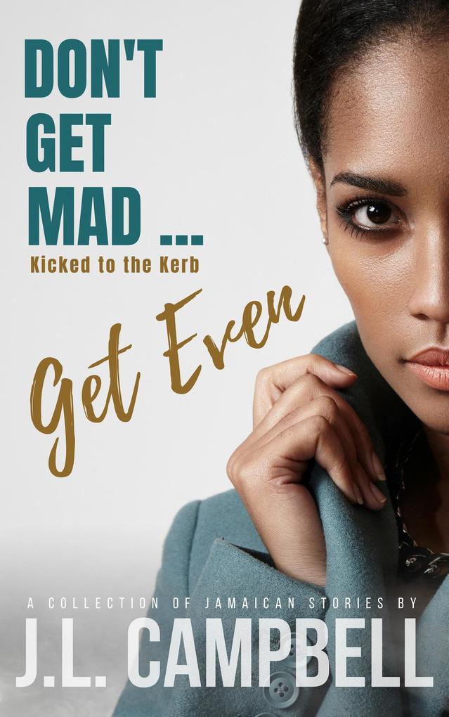 Don‘t Get Mad...Get Even: Short Stories Vol. 2 - Kicked to the Kerb
