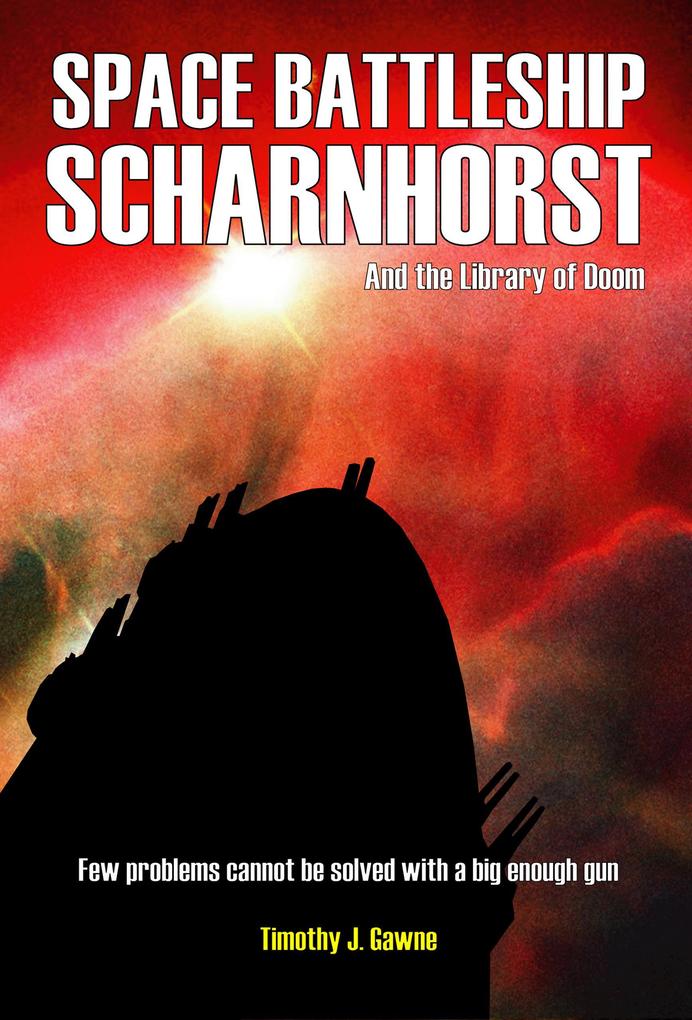 Space Battleship Scharnhorst and the Library of Doom (An Old Guy/Cybertank Adventure #2)