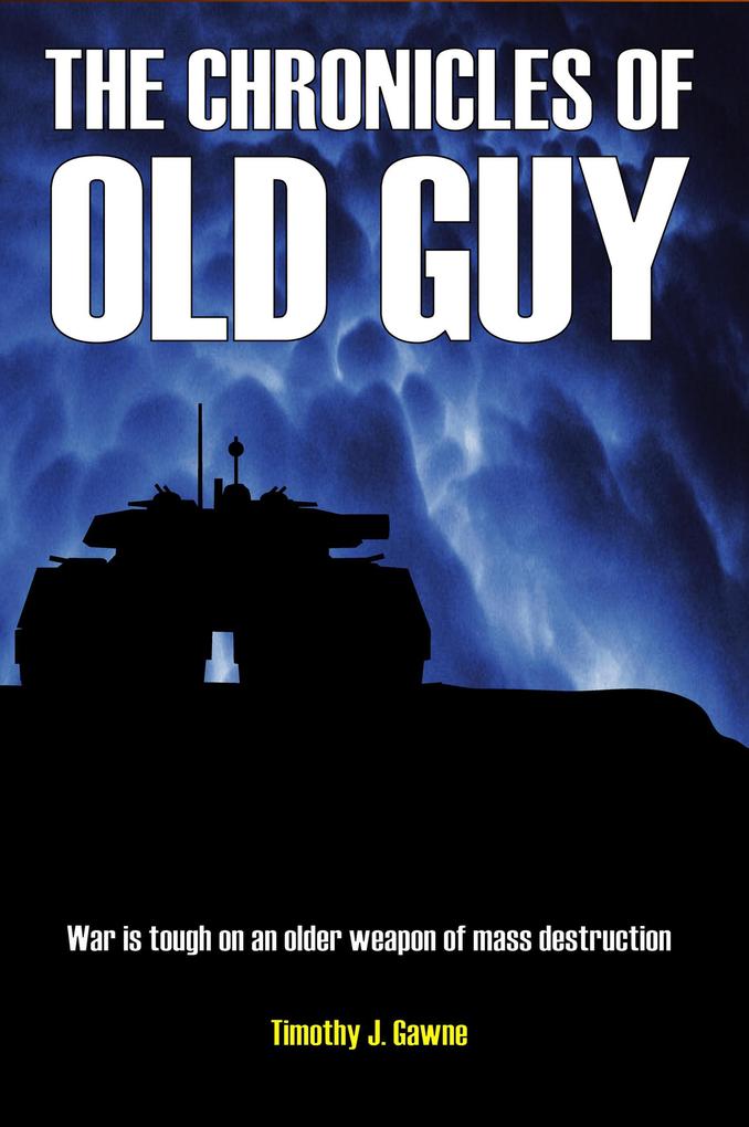 The Chronicles of Old Guy (An Old Guy/Cybertank Adventure #1)