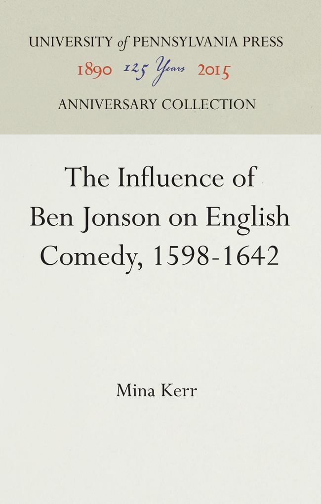 The Influence of Ben Jonson on English Comedy 1598-1642