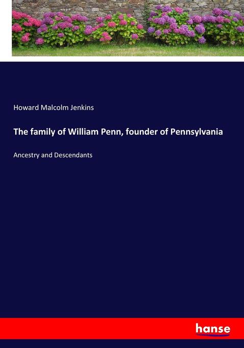 The family of William Penn founder of Pennsylvania