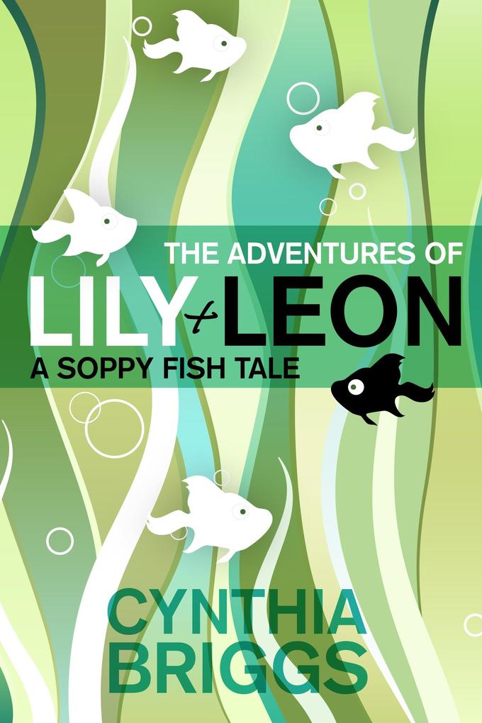 The Adventures of  and Leon: A Soppy Fish Tale