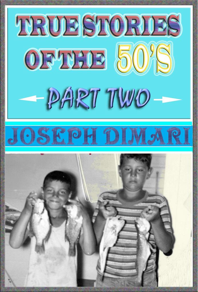 True Stories Of The 50‘s Part Two