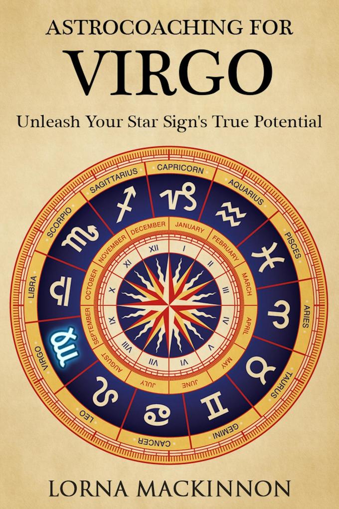 AstroCoaching For Virgo - Unleash Your Star Sign‘s True Potentail (AstroCoaching - Unleash Your Star Sign‘s True Potential #6)