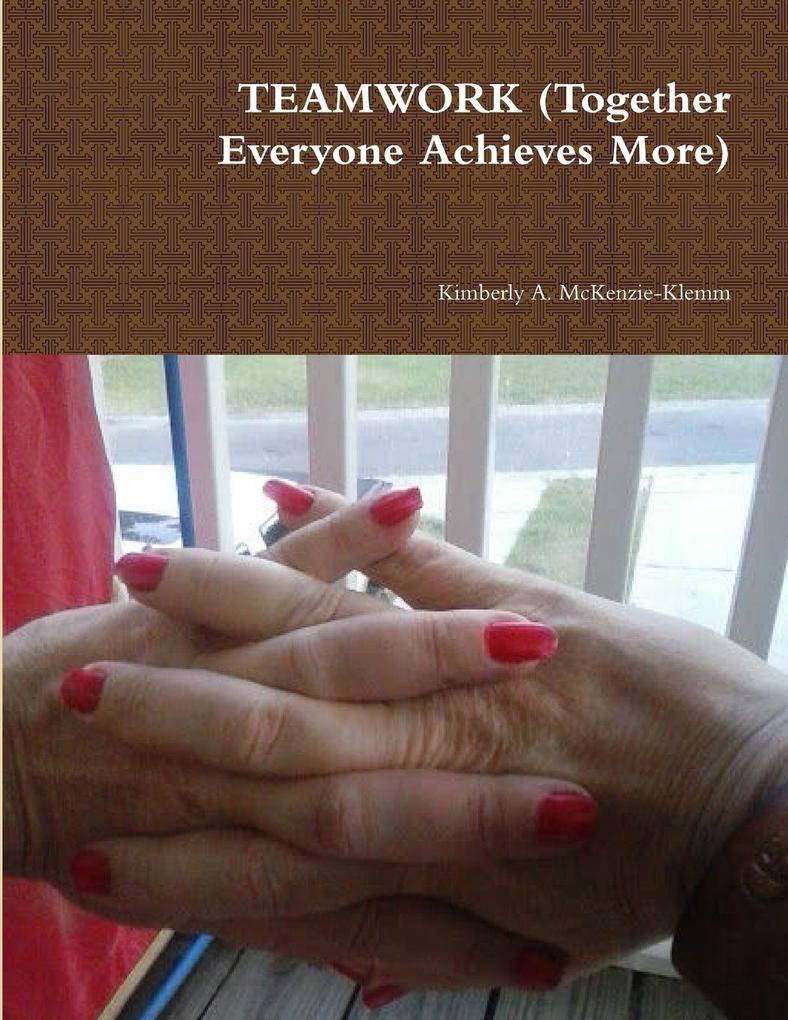 TEAMWORK (Together Everyone Achieves More)