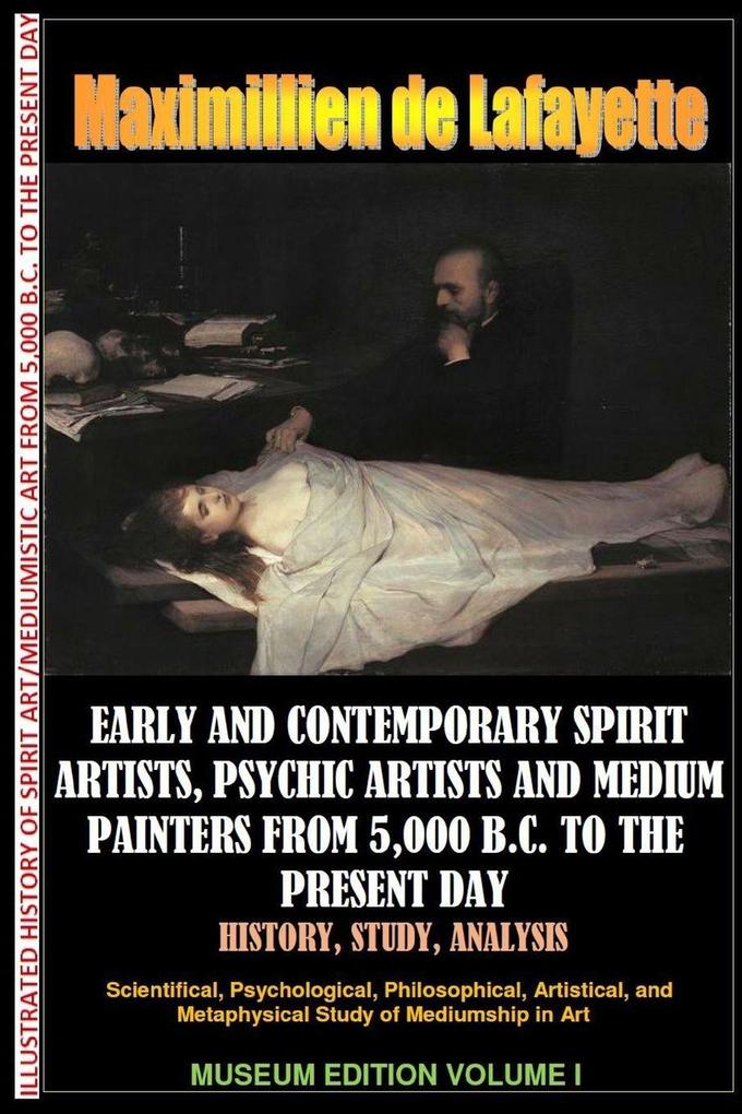 Early & contemporary spirit artistspsychic artists & medium painters from 5000 B.C. to the present day.HistoryStudyAnalysis. Museum Ed. V1