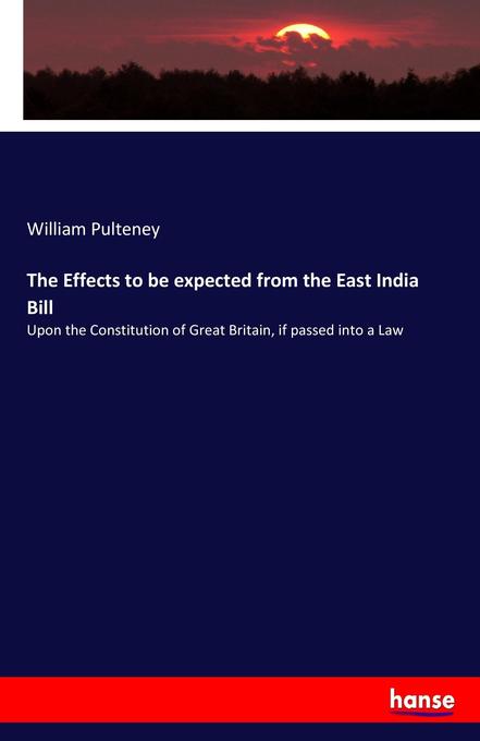 The Effects to be expected from the East India Bill