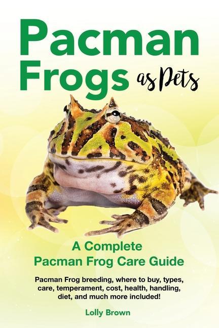 Pacman Frogs as Pets: Pacman Frog breeding where to buy types care temperament cost health handling diet and much more included! A