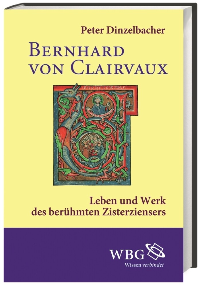 Bernhard von Clairvaux: Leben und Werk des berühmten Zisterziensers (Gestalten des Mittelalters und der Renaissance)