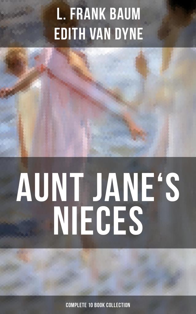 AUNT JANE‘S NIECES - Complete 10 Book Collection